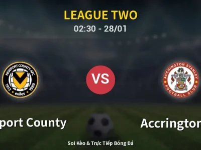 Kết Quả: Newport County 1-4 Accrington ST – Highlight & Bàn Thắng | League Two