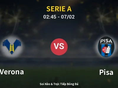 Kết Quả: Verona 0-0 Pisa – Highlight & Bàn Thắng | Serie A