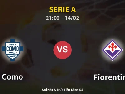 Soi Kèo Como vs Fiorentina – 21:00 14/02 | Nhận Định, Dự Đoán Tỷ Số