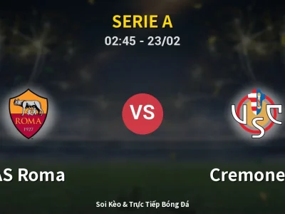 Kết Quả: AS Roma 3-0 Cremonese – Highlight & Bàn Thắng | Serie A