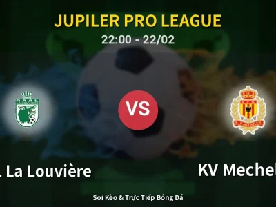 Soi Kèo RAAL La Louvière vs KV Mechelen – 22:00 22/02 | Nhận Định, Dự Đoán Tỷ Số