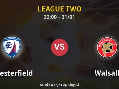 Soi Kèo Chesterfield vs Walsall – 22:00 31/01 | Nhận Định, Dự Đoán Tỷ Số