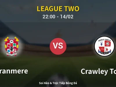Soi Kèo Tranmere vs Crawley Town – 22:00 14/02 | Nhận Định, Dự Đoán Tỷ Số