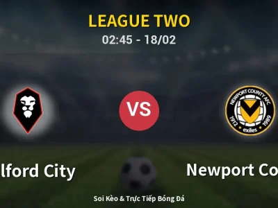 Kết Quả: Salford City 1-3 Newport County – Highlight & Bàn Thắng | League Two