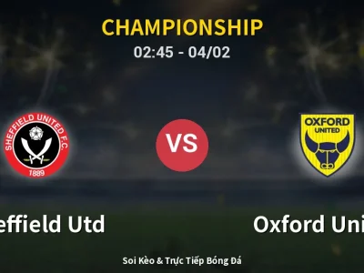 Kết Quả: Sheffield Utd 3-1 Oxford United – Highlight & Bàn Thắng | Championship