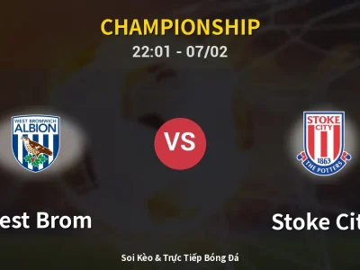 Soi Kèo West Brom vs Stoke City – 22:01 07/02 | Nhận Định, Dự Đoán Tỷ Số