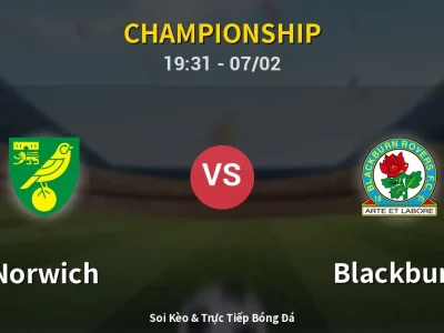 Soi Kèo Norwich vs Blackburn – 19:31 07/02 | Nhận Định, Dự Đoán Tỷ Số