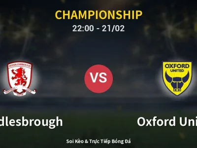 🔴 Trực Tiếp: Middlesbrough 0-0 Oxford United – Link Xem Championship (Full HD)