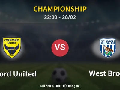 Soi Kèo Oxford United vs West Brom – 22:00 28/02 | Nhận Định, Dự Đoán Tỷ Số