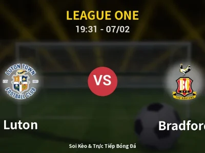 Soi Kèo Luton vs Bradford – 19:31 07/02 | Nhận Định, Dự Đoán Tỷ Số