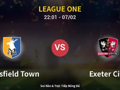 Soi Kèo Mansfield Town vs Exeter City – 22:01 07/02 | Nhận Định, Dự Đoán Tỷ Số