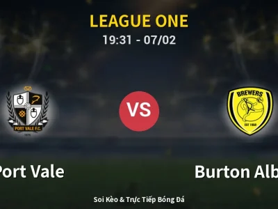 Soi Kèo Port Vale vs Burton Albion – 19:31 07/02 | Nhận Định, Dự Đoán Tỷ Số