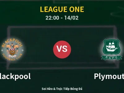 Soi Kèo Blackpool vs Plymouth – 22:00 14/02 | Nhận Định, Dự Đoán Tỷ Số