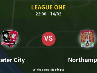 Soi Kèo Exeter City vs Northampton – 22:00 14/02 | Nhận Định, Dự Đoán Tỷ Số