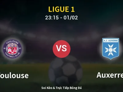 Soi Kèo Toulouse vs Auxerre – 23:15 01/02 | Nhận Định, Dự Đoán Tỷ Số