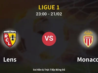 Soi Kèo Lens vs Monaco – 23:00 21/02 | Nhận Định, Dự Đoán Tỷ Số