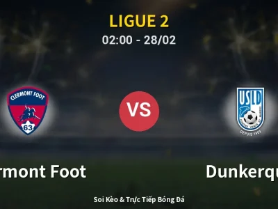 Kết Quả: Clermont Foot 2-1 Dunkerque – Highlight & Bàn Thắng | Ligue 2