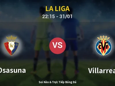 Soi Kèo Osasuna vs Villarreal – 22:15 31/01 | Nhận Định, Dự Đoán Tỷ Số