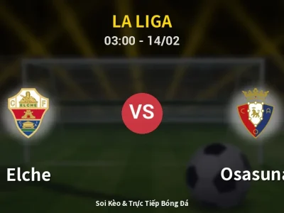 Kết Quả: Elche 0-0 Osasuna – Highlight & Bàn Thắng | La Liga