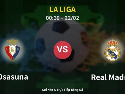 Kết Quả: Osasuna 2-1 Real Madrid – Highlight & Bàn Thắng | La Liga