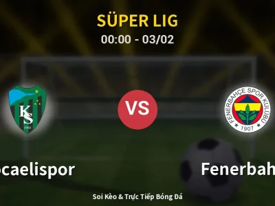 Kết Quả: Kocaelispor 0-2 Fenerbahçe – Highlight & Bàn Thắng | Süper Lig