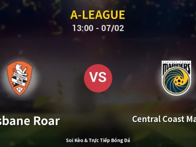 Soi Kèo Brisbane Roar vs Central Coast Mariners – 13:00 07/02 | Nhận Định, Dự Đoán Tỷ Số