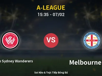 Soi Kèo Western Sydney Wanderers vs Melbourne City – 15:35 07/02 | Nhận Định, Dự Đoán Tỷ Số