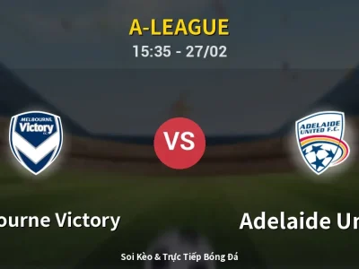 Kết Quả: Melbourne Victory 1-1 Adelaide United – Highlight & Bàn Thắng | A-League