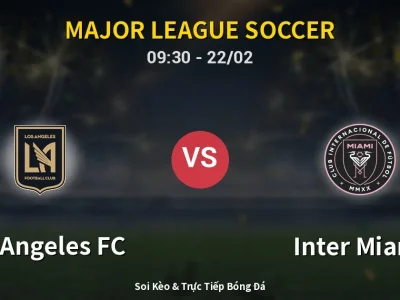 Kết Quả: Los Angeles FC 3-0 Inter Miami – Highlight & Bàn Thắng | Major League Soccer