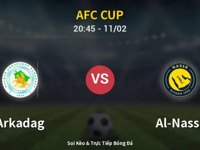 Soi Kèo Arkadag vs Al-Nassr – 20:45 11/02 | Nhận Định, Dự Đoán Tỷ Số
