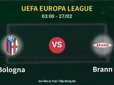 Kết Quả: Bologna 1-0 Brann – Highlight & Bàn Thắng | UEFA Europa League