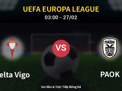 Kết Quả: Celta Vigo 1-0 PAOK – Highlight & Bàn Thắng | UEFA Europa League