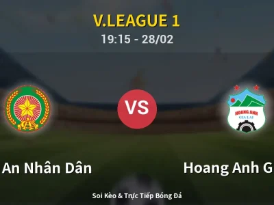 Soi Kèo Công An Nhân Dân vs Hoang Anh Gia Lai – 19:15 28/02 | Nhận Định, Dự Đoán Tỷ Số