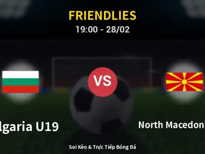 Soi Kèo Bulgaria U19 vs North Macedonia U18 – 19:00 28/02 | Nhận Định, Dự Đoán Tỷ Số