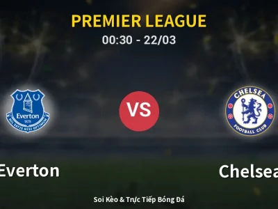 Kết Quả: Everton 3-0 Chelsea – Highlight & Bàn Thắng | Premier League