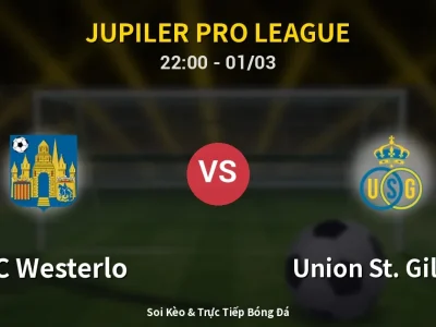 🔴 Trực Tiếp: KVC Westerlo 0-0 Union St. Gilloise – Link Xem Jupiler Pro League (Full HD)