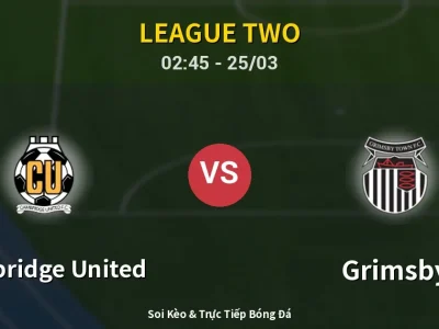 Soi Kèo Cambridge United vs Grimsby – 02:45 25/03 | Nhận Định, Dự Đoán Tỷ Số