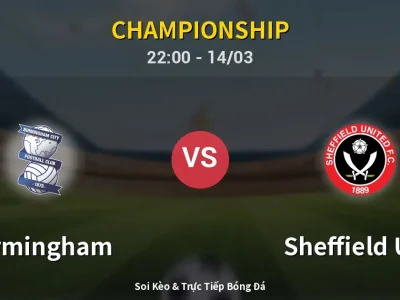 Soi Kèo Birmingham vs Sheffield Utd – 22:00 14/03 | Nhận Định, Dự Đoán Tỷ Số