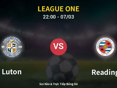 Soi Kèo Luton vs Reading – 22:00 07/03 | Nhận Định, Dự Đoán Tỷ Số