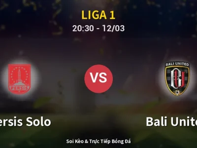 🔴 Trực Tiếp: Persis Solo 0-0 Bali United – Link Xem Liga 1 (Full HD)