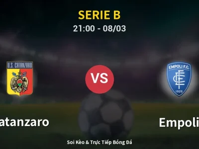 Soi Kèo Catanzaro vs Empoli – 21:00 08/03 | Nhận Định, Dự Đoán Tỷ Số
