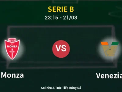 Soi Kèo Monza vs Venezia – 23:15 21/03 | Nhận Định, Dự Đoán Tỷ Số