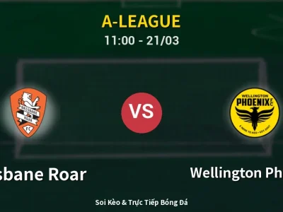 Kết Quả: Brisbane Roar 1-2 Wellington Phoenix – Highlight & Bàn Thắng | A-League