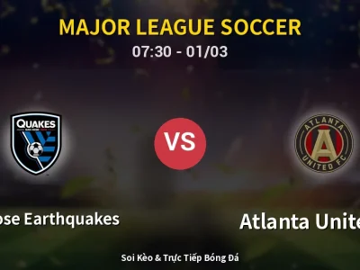 Kết Quả: San Jose Earthquakes 2-0 Atlanta United FC – Highlight & Bàn Thắng | Major League Soccer