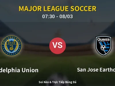 Kết Quả: Philadelphia Union 0-1 San Jose Earthquakes – Highlight & Bàn Thắng | Major League Soccer