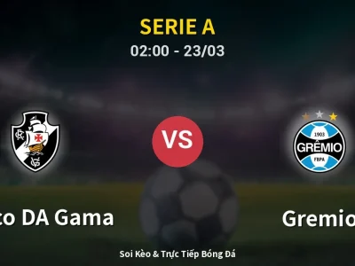 Kết Quả: Vasco DA Gama 2-1 Gremio – Highlight & Bàn Thắng | Serie A