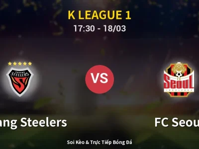 Kết Quả: Pohang Steelers 0-1 FC Seoul – Highlight & Bàn Thắng | K League 1