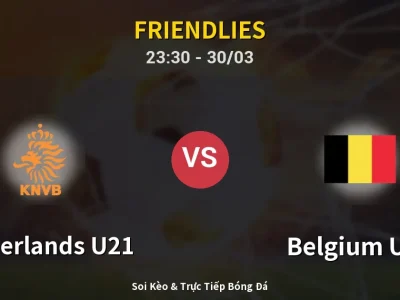 Soi Kèo Netherlands U21 vs Belgium U21 – 23:30 30/03 | Nhận Định, Dự Đoán Tỷ Số