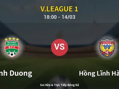 Soi Kèo Binh Duong vs Hồng Lĩnh Hà Tĩnh – 18:00 14/03 | Nhận Định, Dự Đoán Tỷ Số