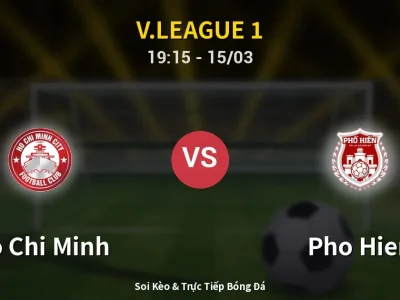 Soi Kèo Ho Chi Minh vs Pho Hien – 19:15 15/03 | Nhận Định, Dự Đoán Tỷ Số